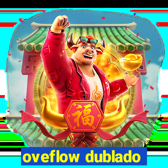 oveflow dublado